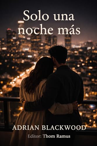Solo una noche más: Una historia de deseo, límites y decisiones irreversibles (Las noches que no prometen nada)