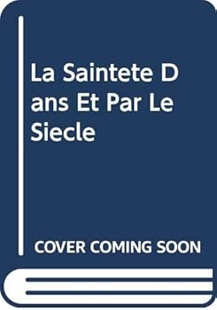 Paperback La Saintete Dans Et Par Le Siecle [French] Book