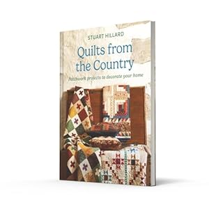 Quilts from the Country The new craft book featuring quilts and projects for all skill levels to customise and love in your home Hardcover–November 12 2024