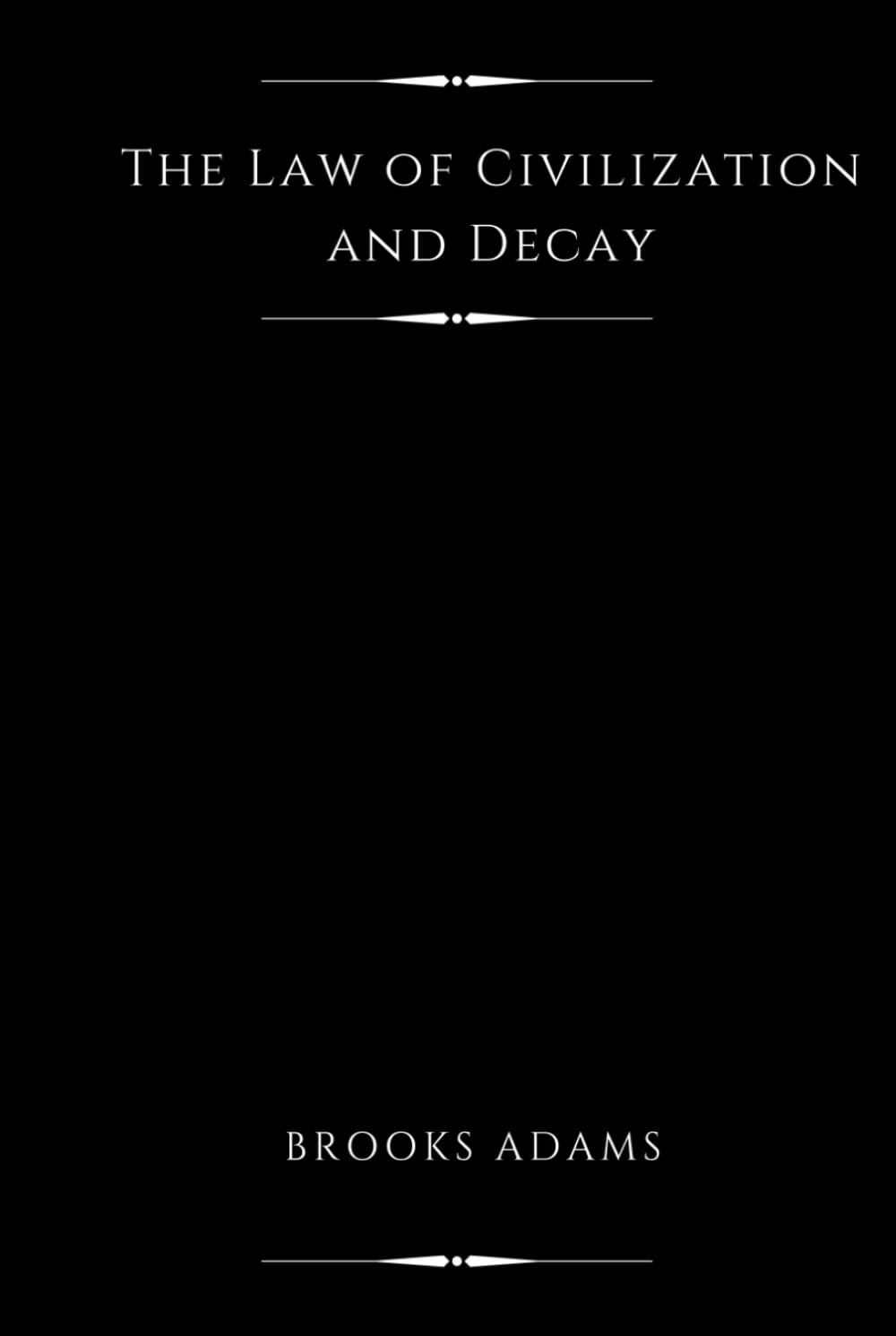 The Law of Civilization and Decay (Illustrated): An Essay on History