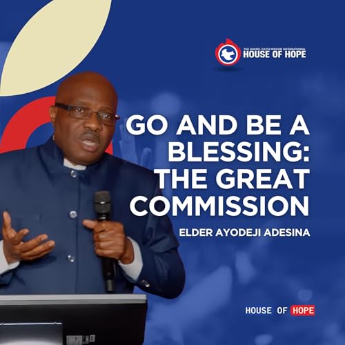 Go and Be a Blessing: The Great Commission | Elder Ayodeji Adesina