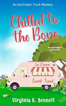 Chilled to the Bone: The Ice Cream Truck Mysteries - Book #1 of the Ice Cream Truck Mysteries