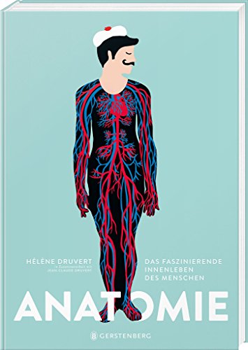 Anatomie: Das faszinierende Innenleben des Menschen Anatomie: Das faszinierende Innenleben des Menschen