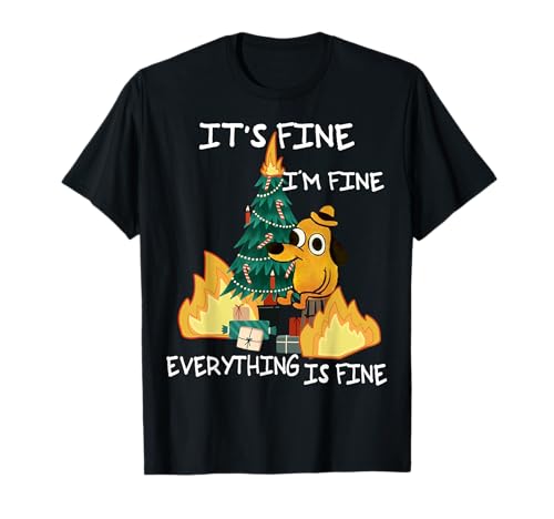 Funny Christmas It's Fine Im Fine Everything Is Fine Dog Meme Camiseta