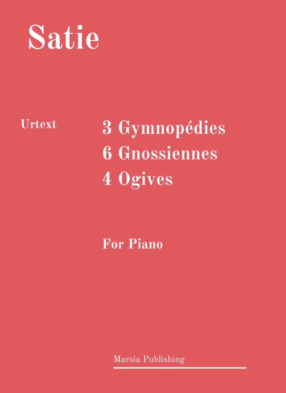 3 Gymnopédies; 6 Gnossiennes; 4 Ogives. Urtext.: For Piano