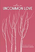 Notes on Uncommon Love: A Poetry Collection 1691421898 Book Cover