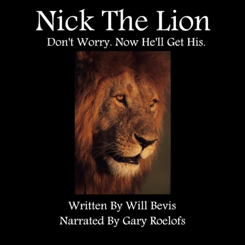 Nick the Lion: Don't Worry. Now He'll Get His. Audiolivro Por Will Bevis capa