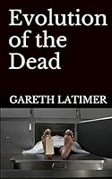 Evolution of the Dead 1505263794 Book Cover