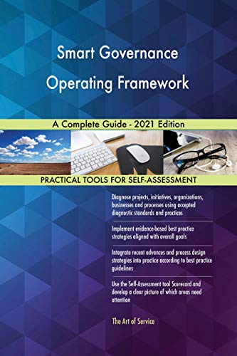Smart Governance Operating Framework A Complete Guide - 2021 Edition (English Edition) - Blokdyk, Gerardus