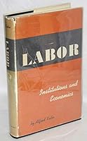 LABOR INSTITUTIONS AND ECONOMICS HARDCOVER B000NKQ61O Book Cover