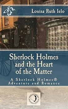 Paperback Sherlock Holmes and the Heart of the Matter: A Sherlock Holmes Adventure and Romance Book