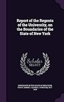 Report of the Regents of the University, on the Boundaries of the State of New York 1341791599 Book Cover