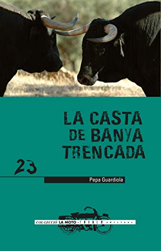 La casta de Banya Trencada: 23 (La moto)
