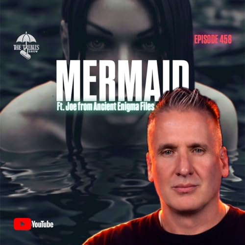Mermaid! Ft. Joe from Ancient Enigma Files & Trebles Garcia