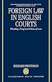 Foreign Law in English Courts: Pleading, Proof and Choice of Law (Oxford Private International Law Series)