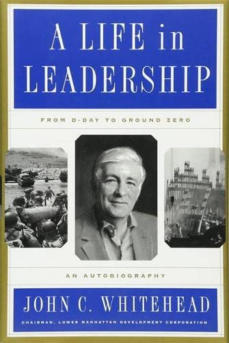 A Life In Leadership: From D-Day to Ground Zero: An Autobiography