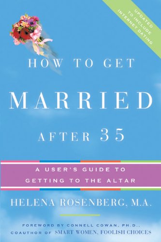 How to Get Married After 35 Revised Edition: A User's Guide to Getting to the Altar How to Get Married After 35 Revised Edition: A User's Guide to Getting to the Altar