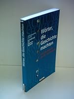 Wörter, die Geschichte machten. Schlüsselbegriffe des 20. Jahrhunderts. 3577104597 Book Cover