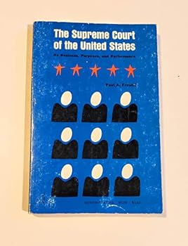 The Supreme Court of the United States: Its Business, Purposes, and Performance