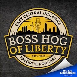 The Boss Hog of Liberty Podcast Por We Are Libertarians arte de portada