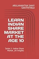 Learn Indian Share Market at the Age 10: Series 1- Indian Share Market _An Insights B0BMSP39ZD Book Cover