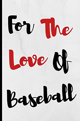 For The Love Of Baseball: Notebook 120 Lined Pages Paperback Notepad / Journal