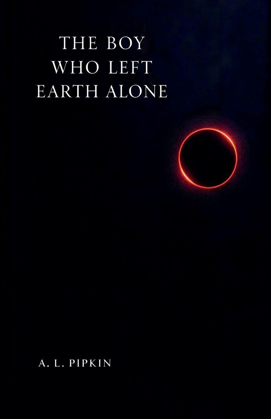 The Boy Who Left Earth Alone: A Novel
