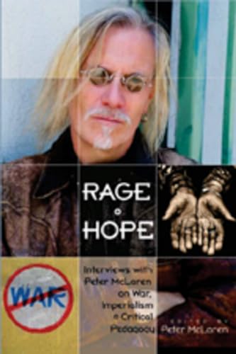 Rage and Hope: Interviews with Peter McLaren on War, Imperialism, and Critical Pedagogy (Counterpoints)