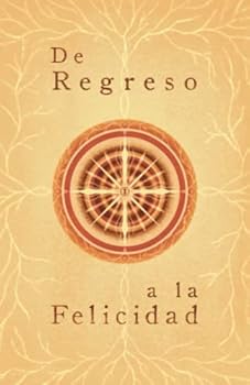 De Regreso a la Felicidad (Spanish Edition)