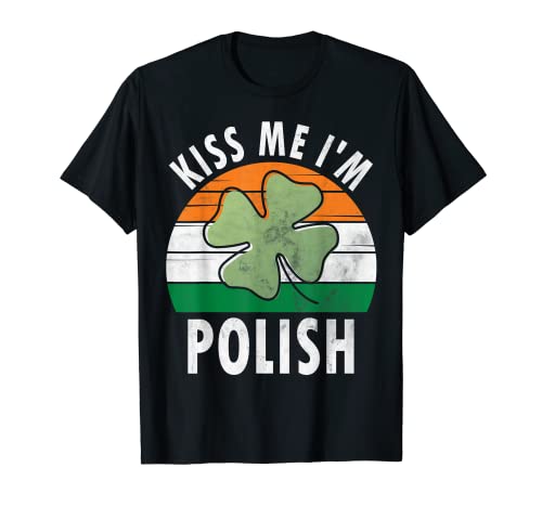 Kiss Me I'm Polish Shirt Funny Saint Patricks Day Gift T-Shirt