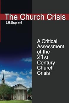 The Church Crisis: A Critical Assessment of the 21st Century Church Crisis