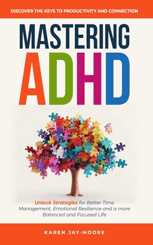 Mastering ADHD: Discover the Key to Productivity and Connection