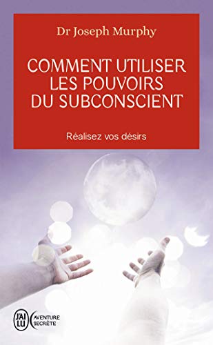  Comment utiliser les pouvoirs du subconscient Livre eBook France