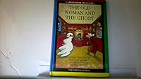 The Old Woman and the Ghost: A Story (I Love to Read Collection) 0895658143 Book Cover