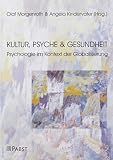 Kultur, Psyche und Gesundheit: Psychologie im Kontext der Globalisierung - Herausgeber: Olaf Morgenroth, Angela Kindervater 