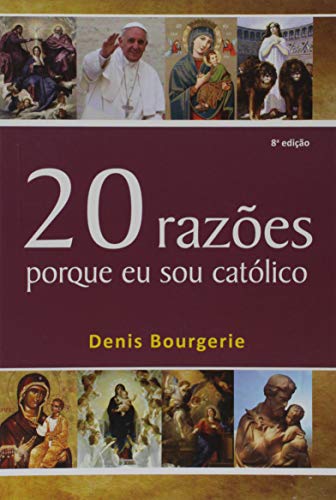 20 Razoes Porque Eu Sou Católico