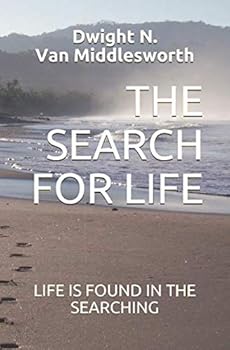 Paperback THE SEARCH FOR LIFE: LIFE IS FOUND IN THE SEARCHING Book