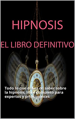 El gran libro de la Hipnosis: Todo lo que debes de saber sobre la hipnosis, libro completo para expertos y principiantes (estudiar nº 10) El gran libro de la Hipnosis: Todo lo que debes de saber sobre la hipnosis, libro completo para expertos y principiantes (estudiar nº 10)