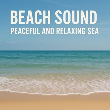 Beach Sound, Peaceful and Relaxing Sea