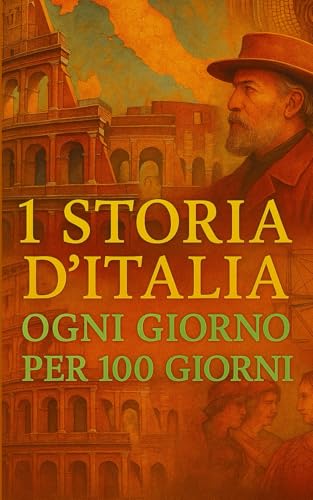 1 Storia d’Italia ogni giorno per 100 giorni: L’Italia in cento storie — un viaggio di memoria e di grandezza.