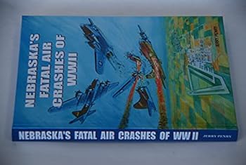 Hardcover Nebraska's Fatal Air Crashes of WWII Book