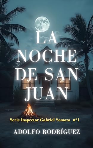 La Noche de San Juan: (Serie Gabriel Somoza nº 1) Un Thriller psicológico lleno de suspense e intriga con giros impactantes (Inspector Gabriel Somoza)