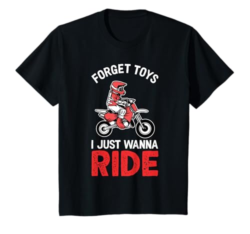Forget Toys I Wanna Ride Dirt Bike T-Shirt