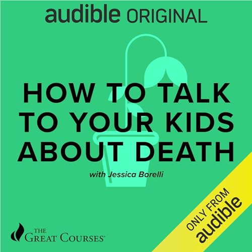 How to Talk to Your Kids About Death by Jessica Borelli, The Great Courses episode artwork