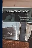 Bering's Voyages; Volume II - Leonhard Stejneger, Frank Alfred Golder 