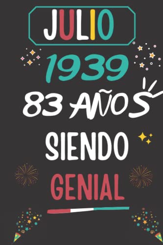 CUADERNO, JULIO 1939, 83 Años Siendo Genial: Regalo de 83 cumpleaños para mujeres y hombres, ideas de 83 cumpleaños... un cumpleaños... divertido, ... regalo de 83 cumpleaños para él/ella.