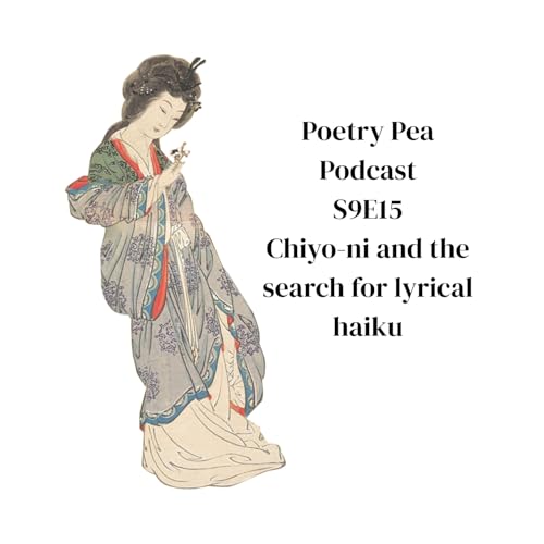 S9E15 Chiyo-ni and the search for lyrical haiku