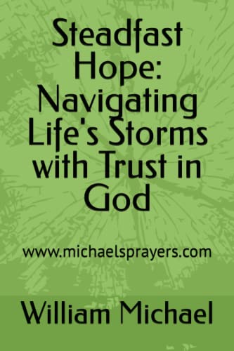 Steadfast Hope: Navigating Life's Storms with Trust in God