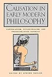  Causation in Early Modern Philosophy: Cartesianism, Occasionalism, and Preestablished Harmony