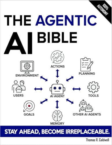 The Agentic AI Bible: The Complete and Up-to-Date Guide to
